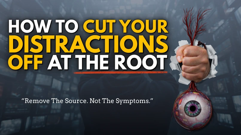 How to Cut Your Distractions Off at the Source